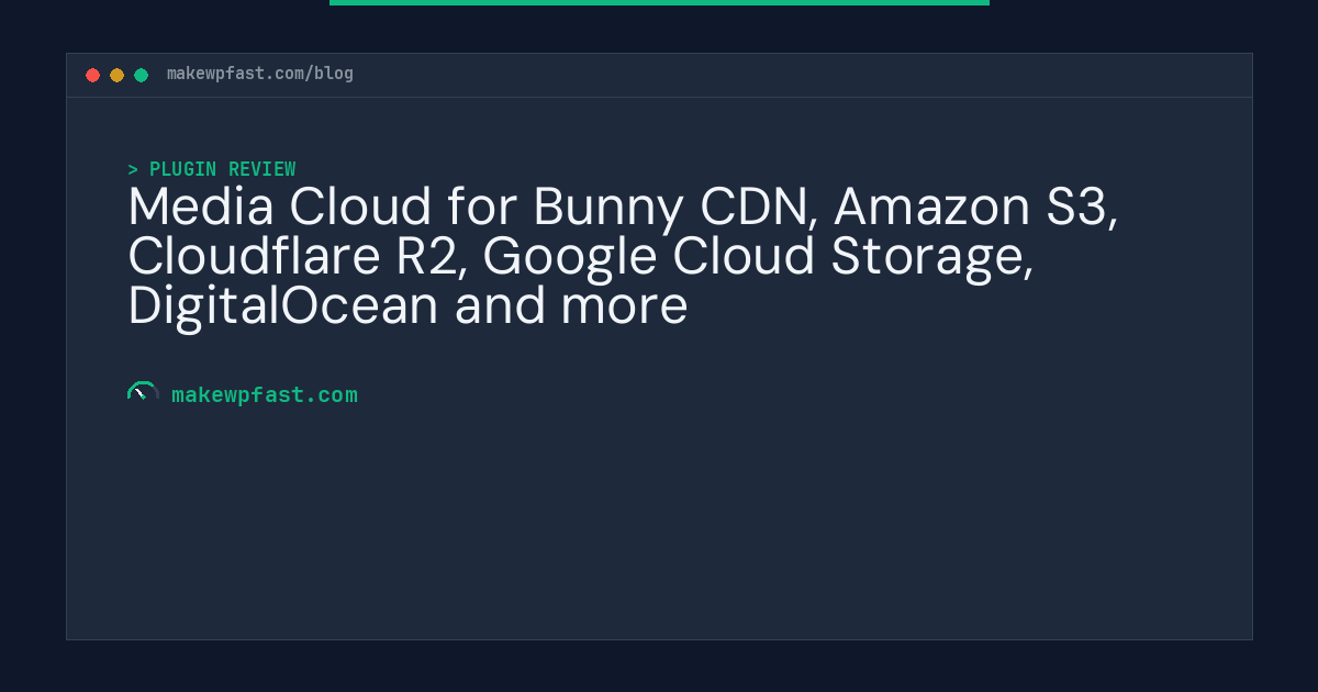 Media Cloud for Bunny CDN, Amazon S3, Cloudflare R2, Google Cloud Storage, DigitalOcean and more - MakeWPFast