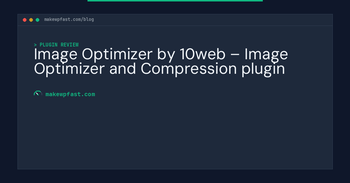 Image Optimizer by 10web – Image Optimizer and Compression plugin - MakeWPFast