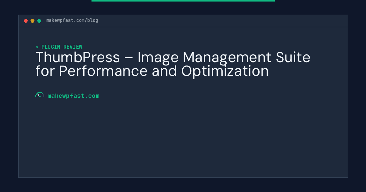 ThumbPress – Image Management Suite for Performance and Optimization - MakeWPFast