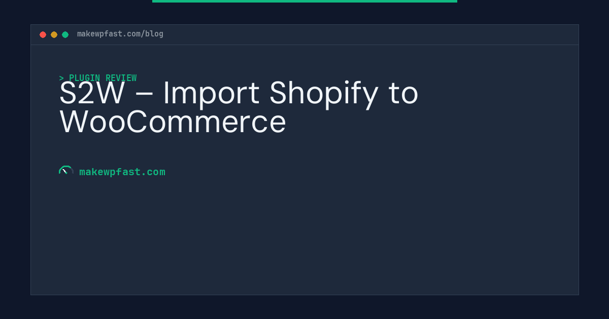 S2W – Import Shopify to WooCommerce - MakeWPFast