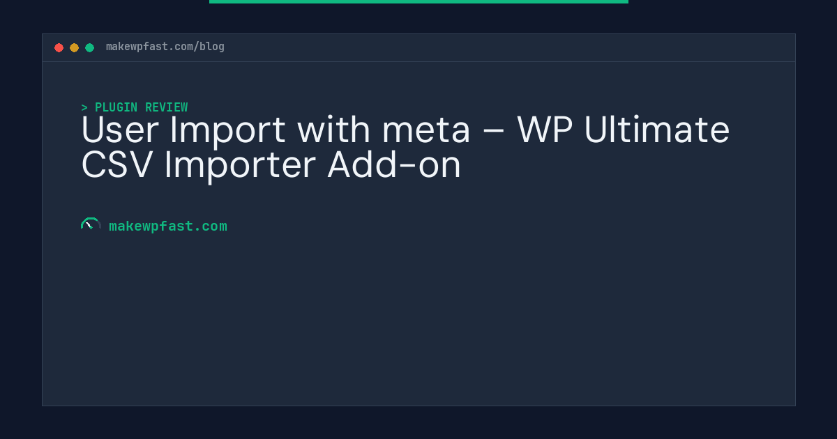 User Import with meta – WP Ultimate CSV Importer Add-on - MakeWPFast
