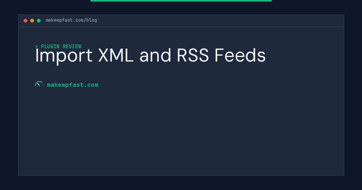Import XML and RSS Feeds - MakeWPFast
