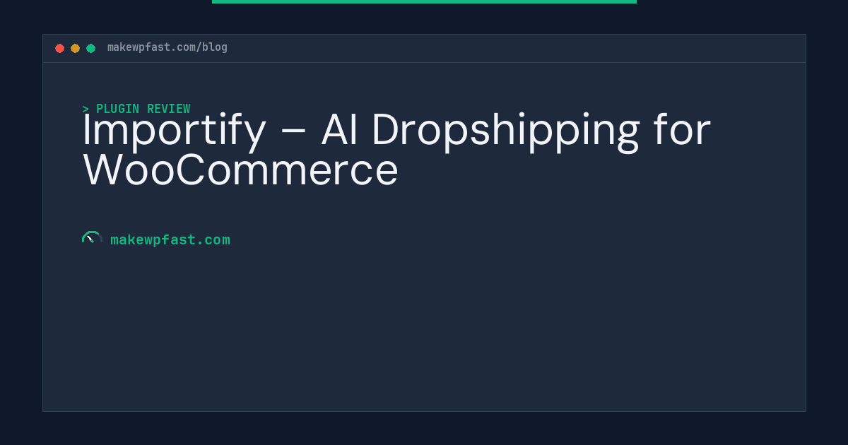 Importify – AI Dropshipping for WooCommerce - MakeWPFast