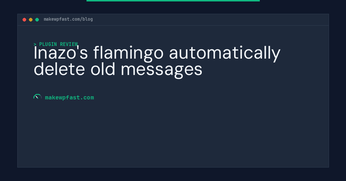 Inazo's flamingo automatically delete old messages - MakeWPFast