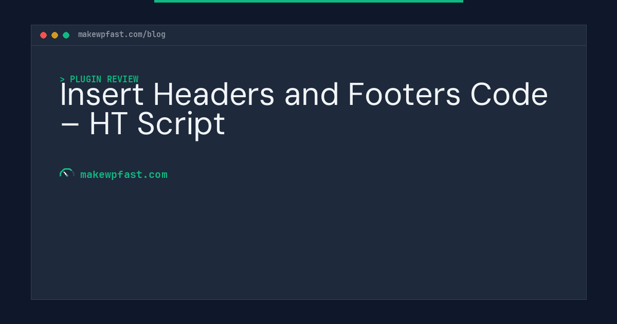 Insert Headers and Footers Code – HT Script - MakeWPFast
