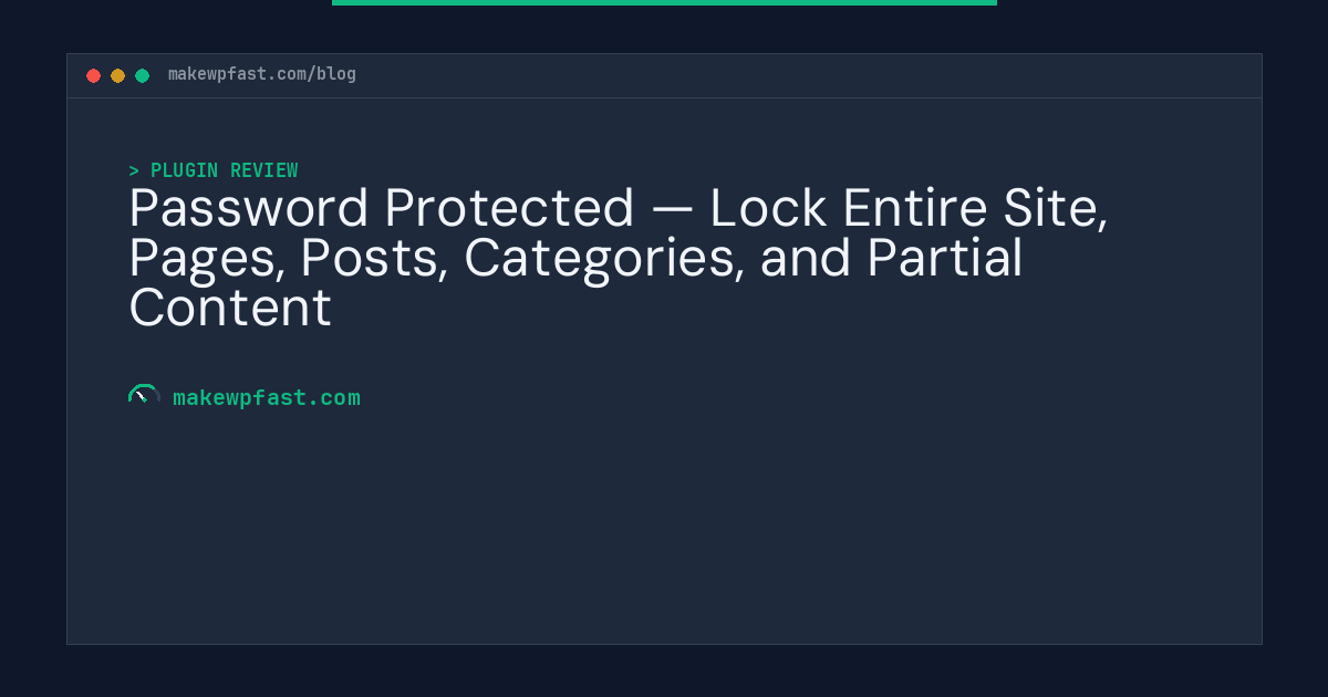 Password Protected — Lock Entire Site, Pages, Posts, Categories, and Partial Content - MakeWPFast