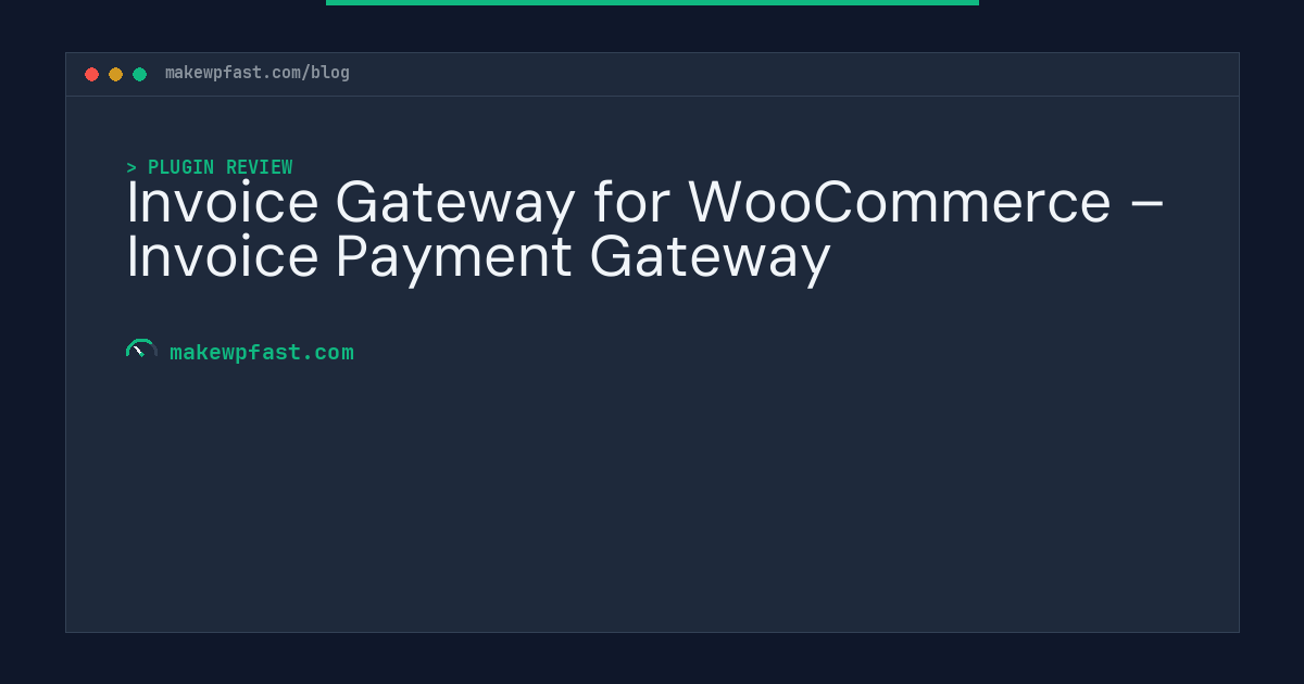 Invoice Gateway for WooCommerce – Invoice Payment Gateway - MakeWPFast