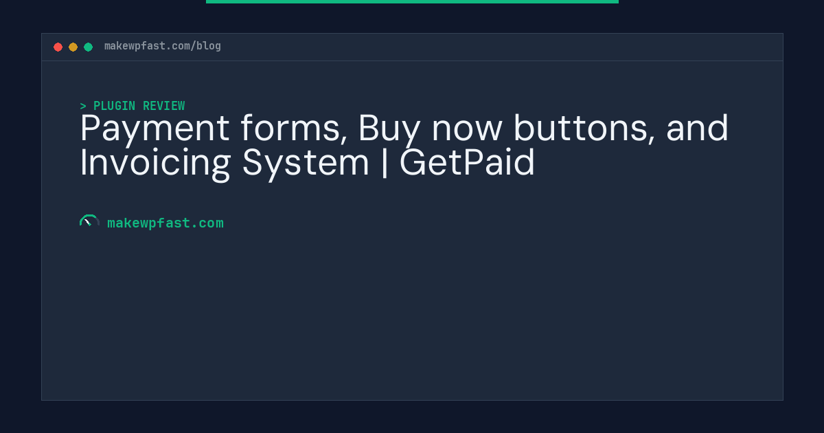 Payment forms, Buy now buttons, and Invoicing System | GetPaid - MakeWPFast