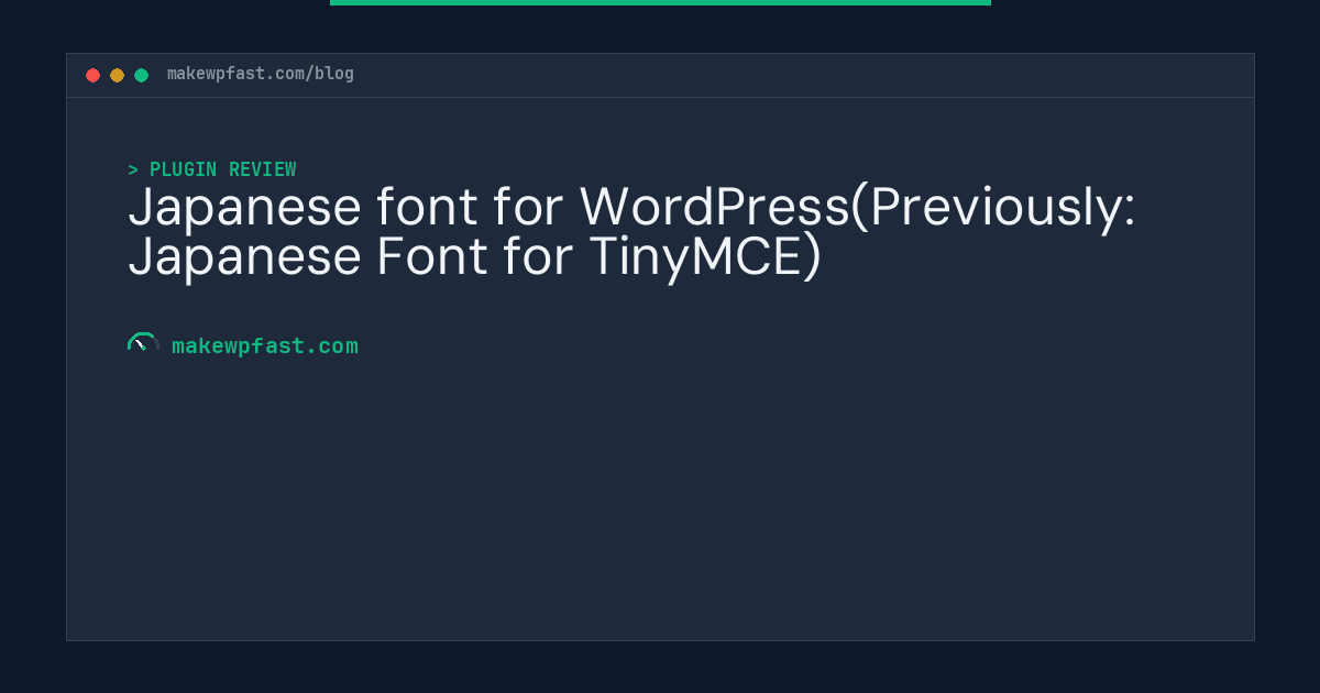 Japanese font for WordPress(Previously: Japanese Font for TinyMCE) - MakeWPFast