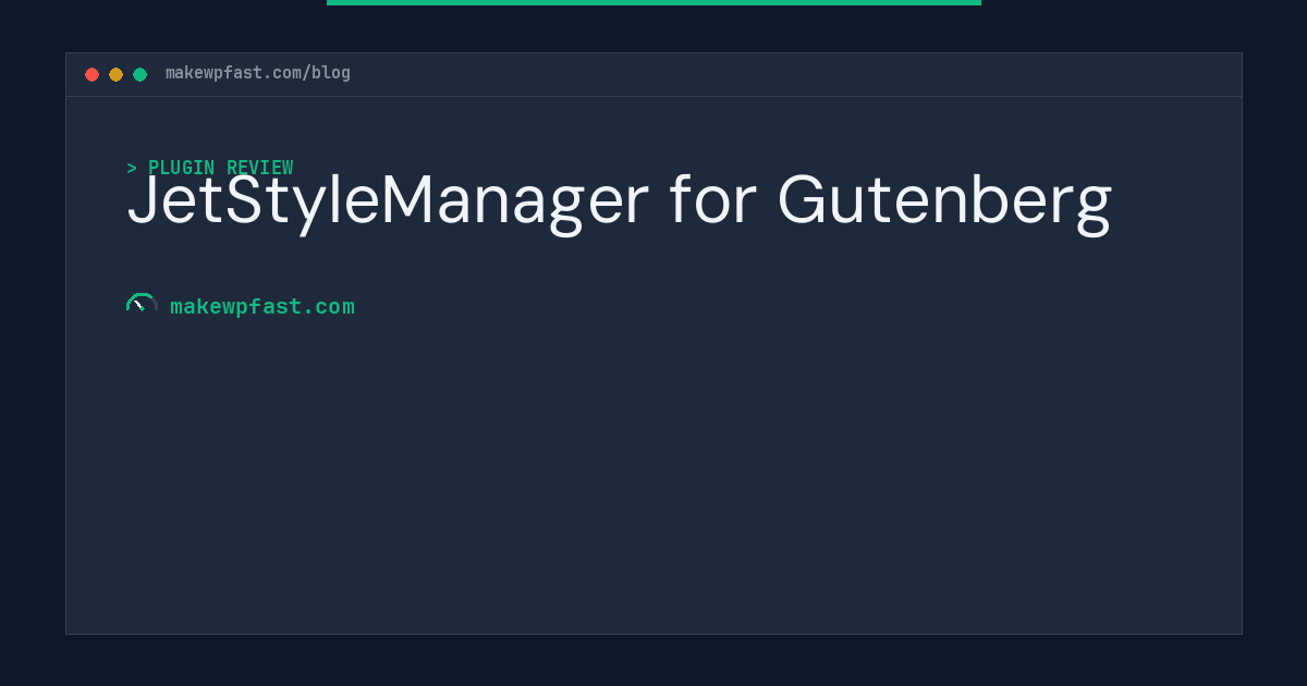 JetStyleManager for Gutenberg - MakeWPFast