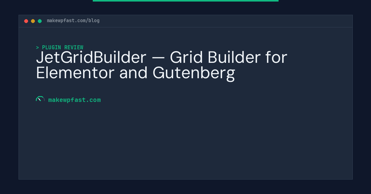 JetGridBuilder — Grid Builder for Elementor and Gutenberg - MakeWPFast