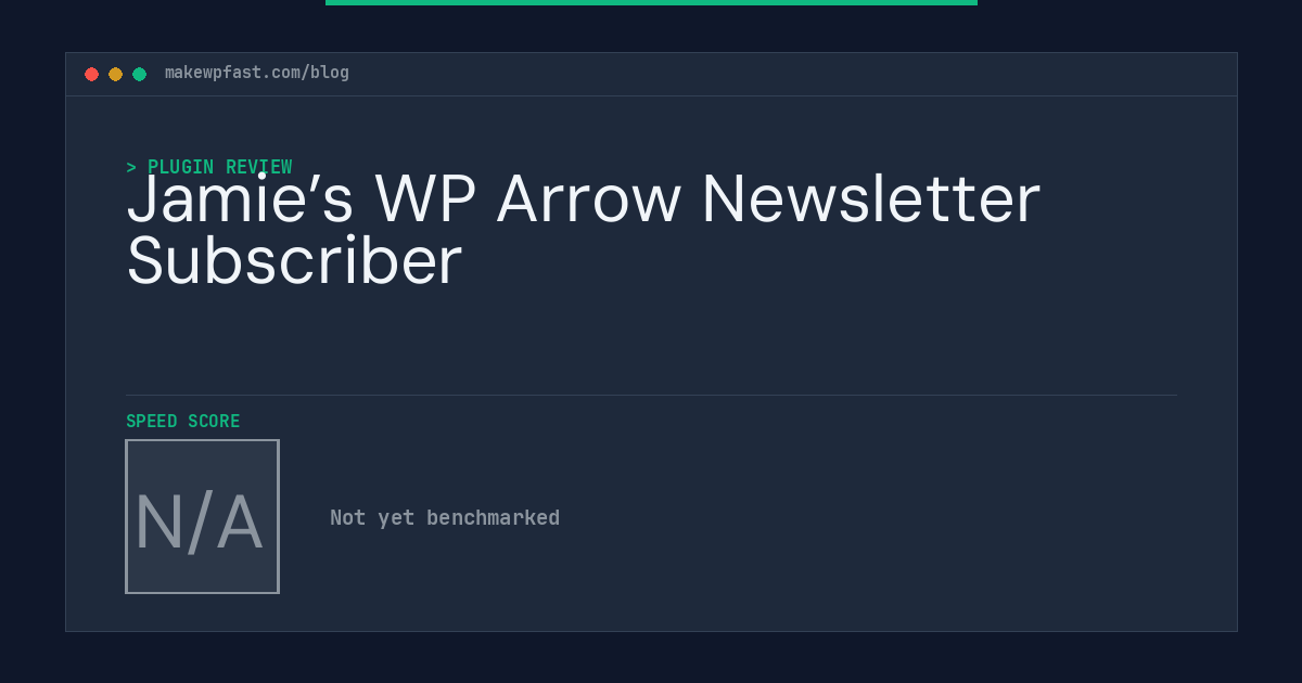 Jamie’s WP Arrow Newsletter Subscriber - MakeWPFast