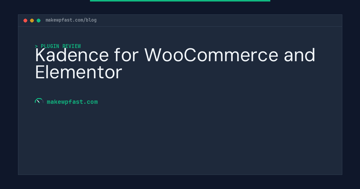 Kadence for WooCommerce and Elementor - MakeWPFast