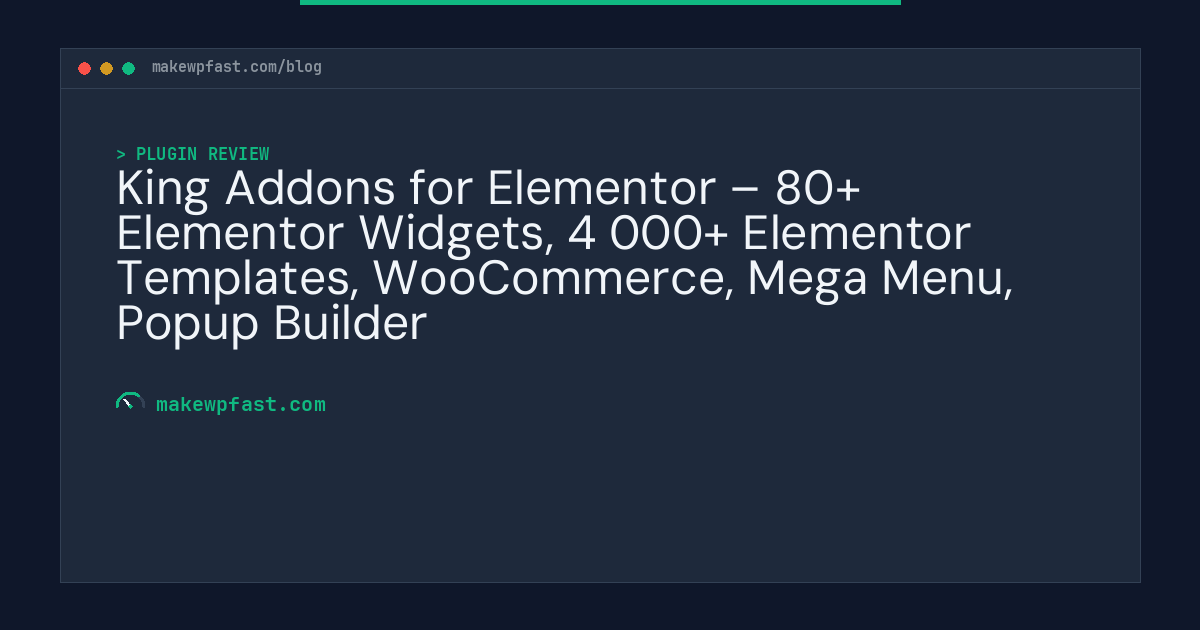 King Addons for Elementor – 80+ Elementor Widgets, 4 000+ Elementor Templates, WooCommerce, Mega Menu, Popup Builder - MakeWPFast
