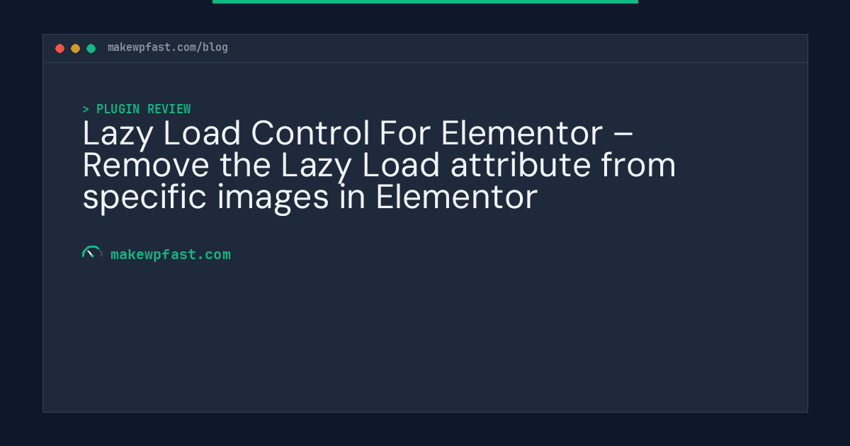 Lazy Load Control For Elementor – Remove the Lazy Load attribute from specific images in Elementor - MakeWPFast