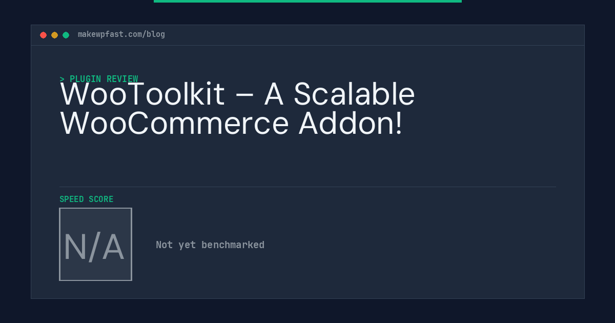 WooToolkit – A Scalable WooCommerce Addon! - MakeWPFast