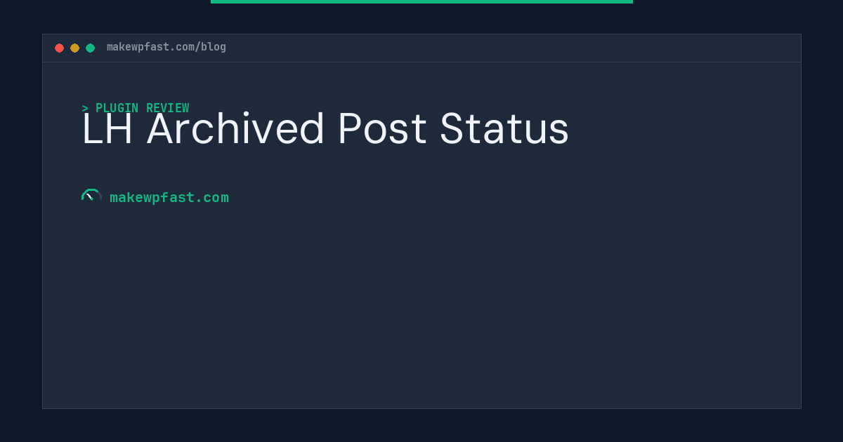 LH Archived Post Status - MakeWPFast