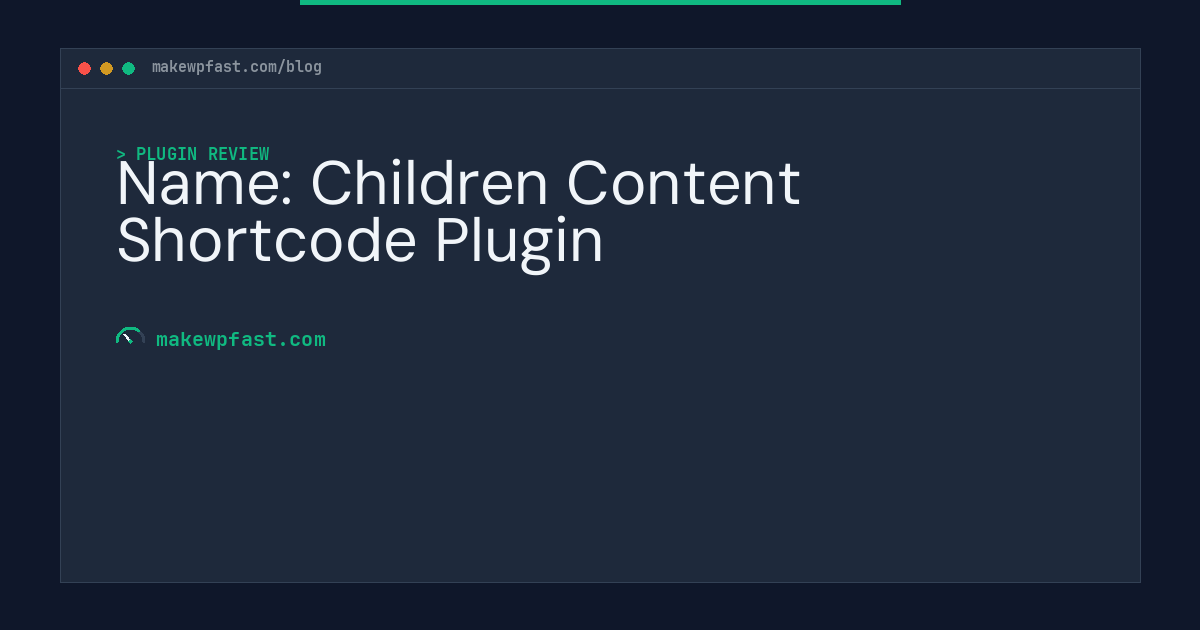 Name: Children Content Shortcode Plugin - MakeWPFast