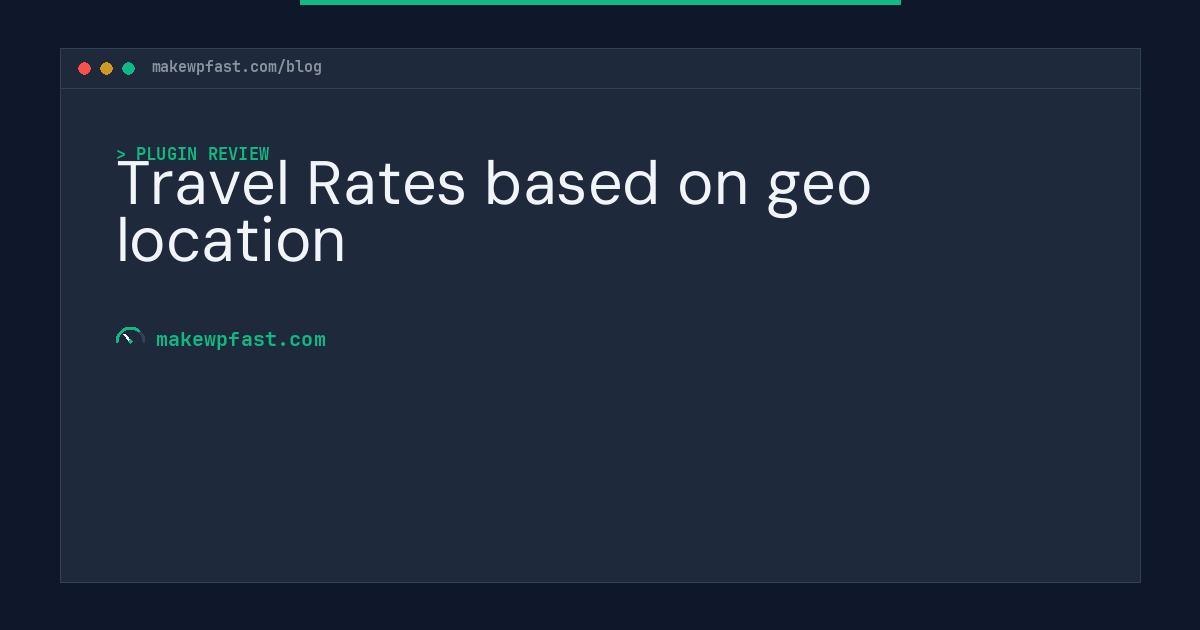 Travel Rates based on geo location - MakeWPFast