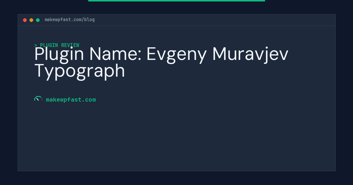Plugin Name: Evgeny Muravjev Typograph - MakeWPFast