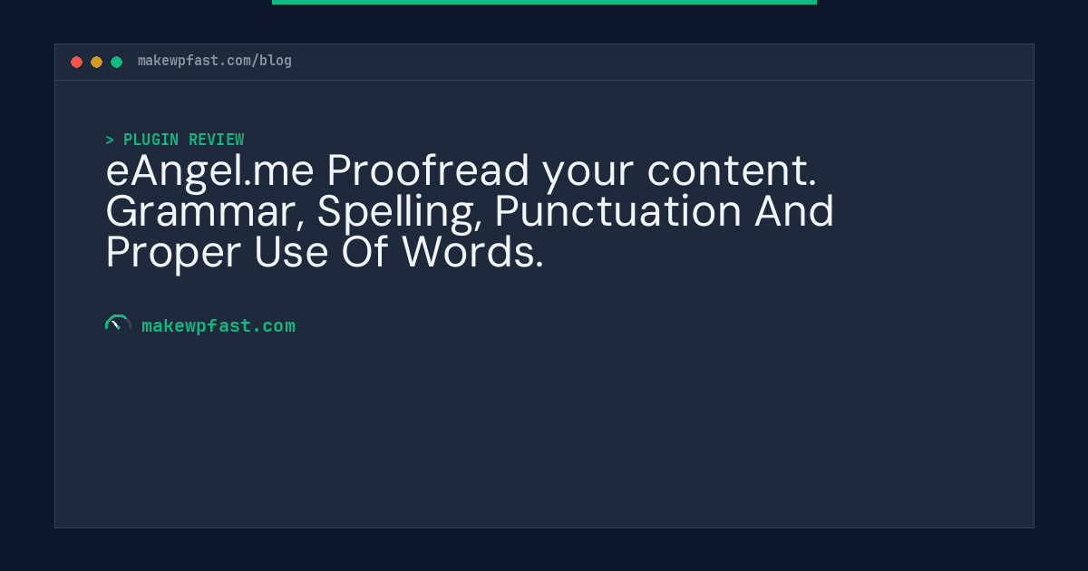 eAngel.me Proofread your content. Grammar, Spelling, Punctuation And Proper Use Of Words. - MakeWPFast