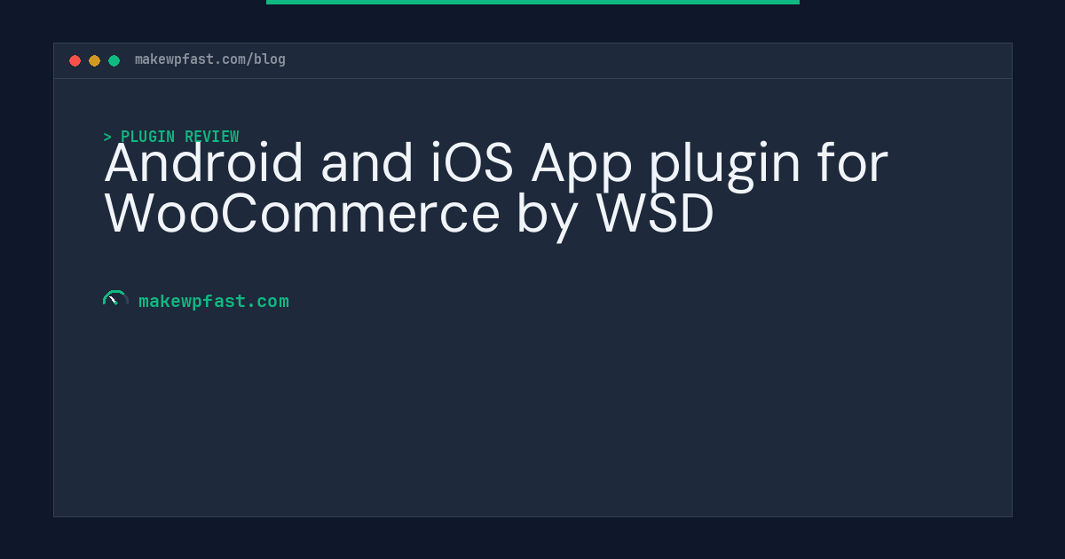 Android and iOS App plugin for WooCommerce by WSD - MakeWPFast