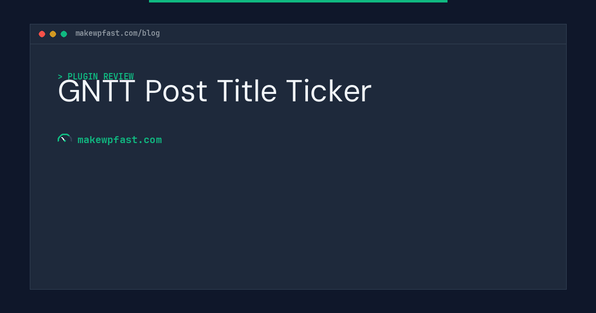 GNTT Post Title Ticker - MakeWPFast