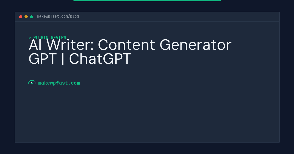 AI Writer: Content Generator GPT | ChatGPT - MakeWPFast