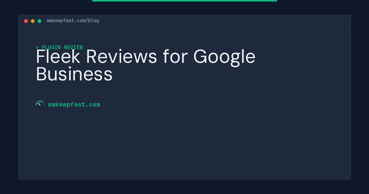 Fleek Reviews for Google Business - MakeWPFast