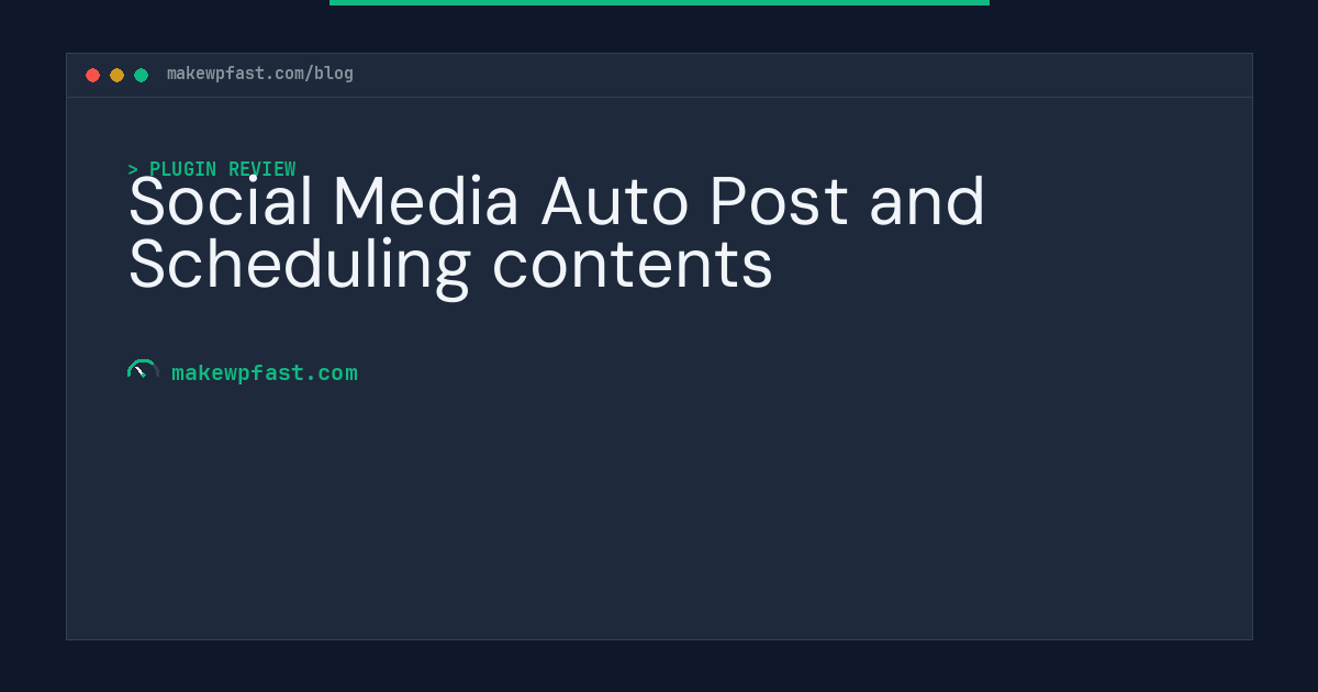 Social Media Auto Post and Scheduling contents - MakeWPFast
