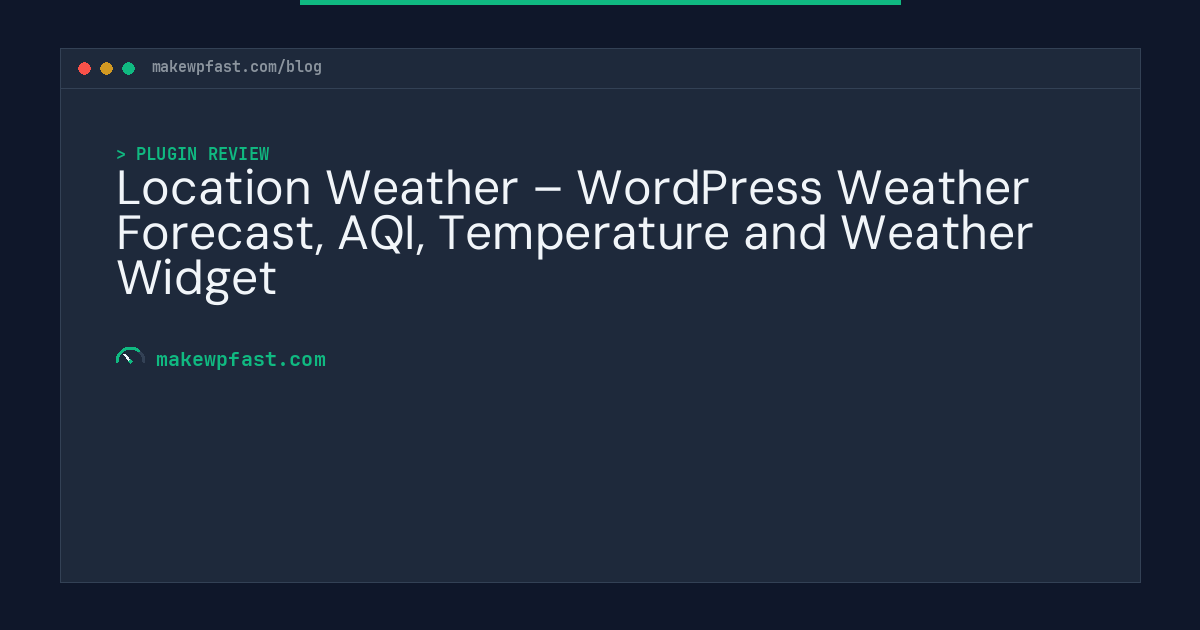 Location Weather – WordPress Weather Forecast, AQI, Temperature and Weather Widget - MakeWPFast