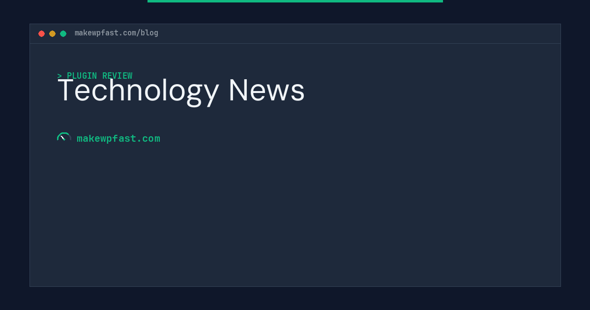 Technology News - MakeWPFast