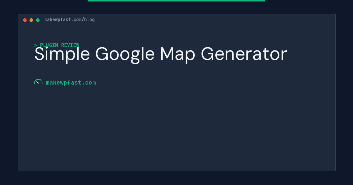 Simple Google Map Generator - MakeWPFast