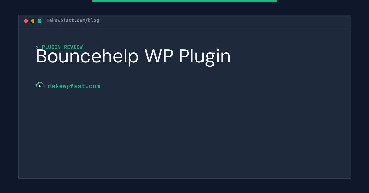 Bouncehelp WP Plugin - MakeWPFast