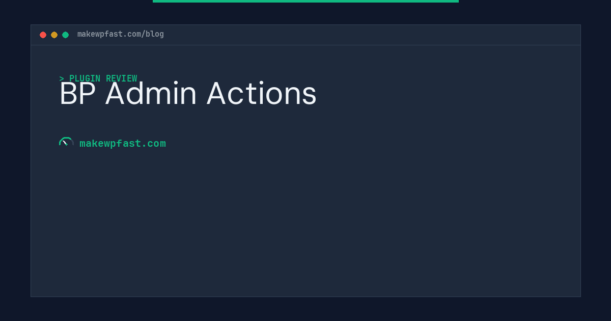 BP Admin Actions - MakeWPFast