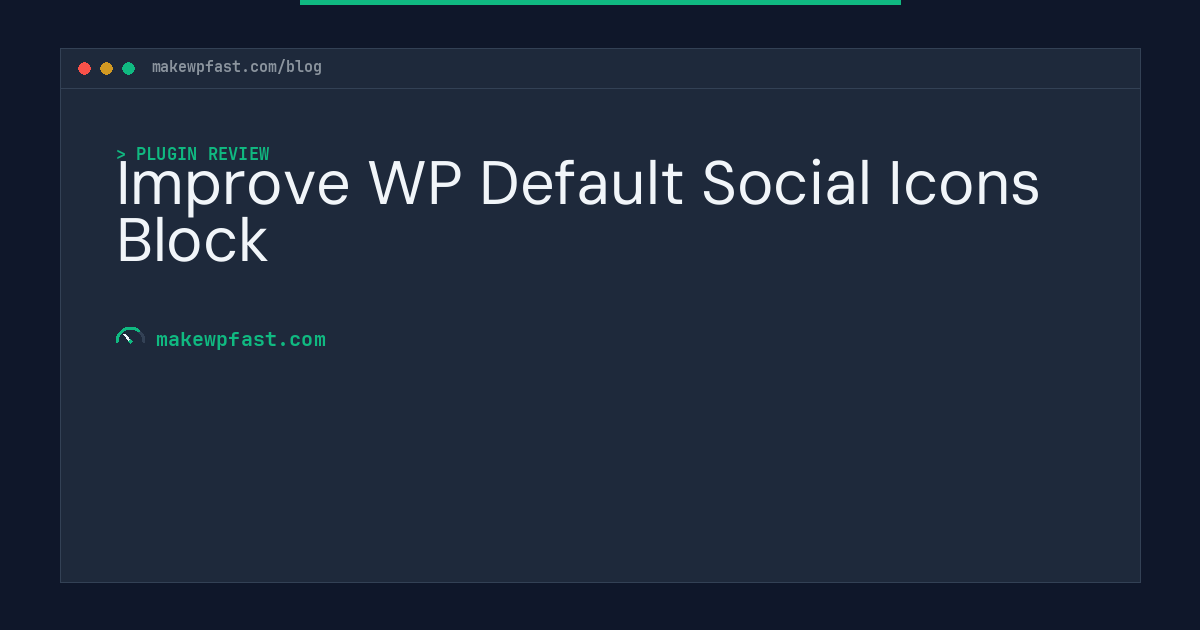 Improve WP Default Social Icons Block - MakeWPFast