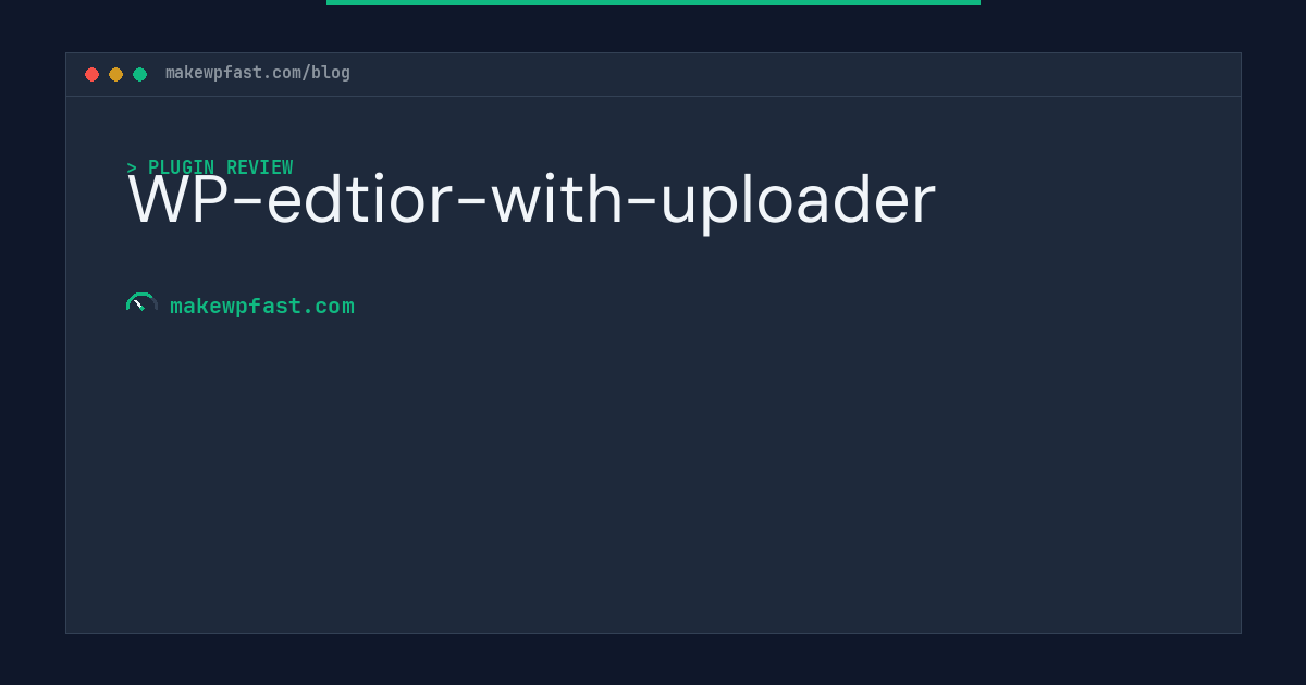 WP-edtior-with-uploader - MakeWPFast