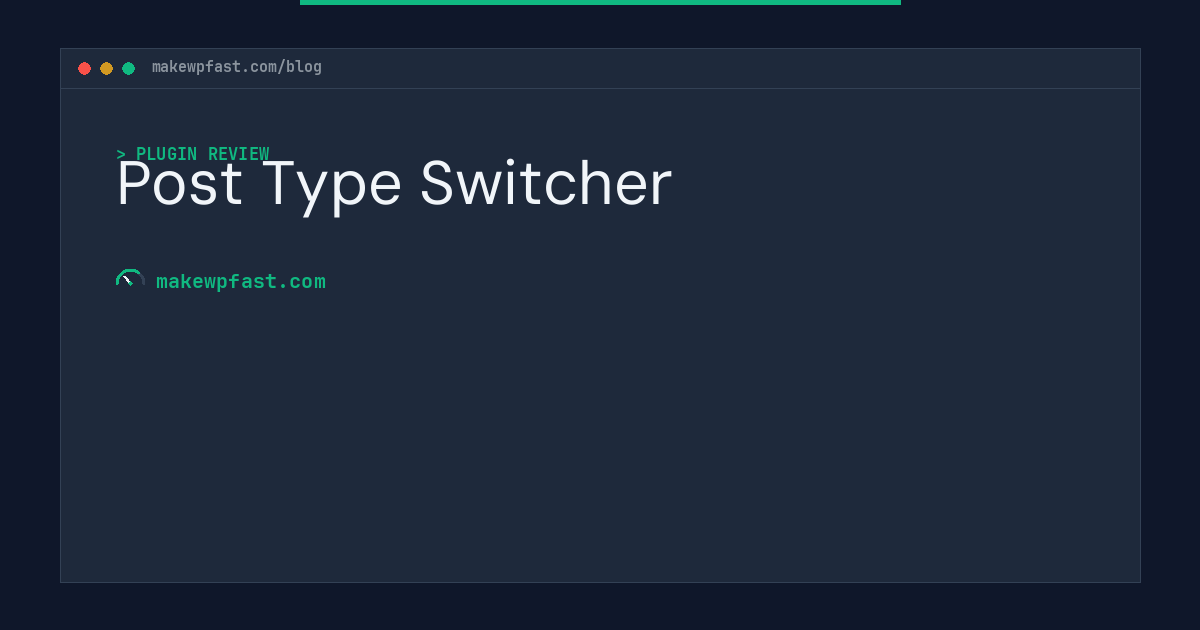 Post Type Switcher - MakeWPFast