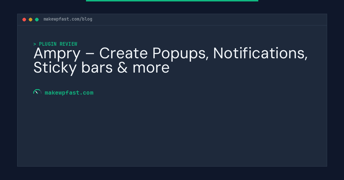 Ampry – Create Popups, Notifications, Sticky bars & more - MakeWPFast