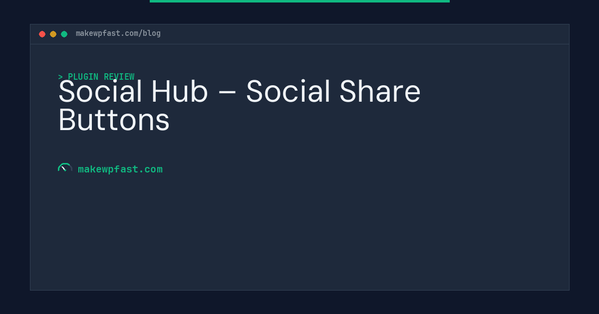 Social Hub – Social Share Buttons - MakeWPFast