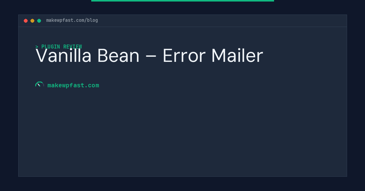 Vanilla Bean – Error Mailer - MakeWPFast