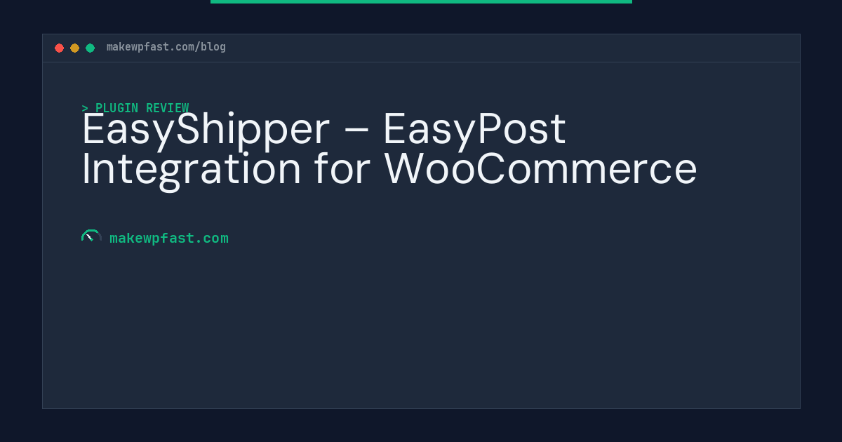 EasyShipper – EasyPost Integration for WooCommerce - MakeWPFast
