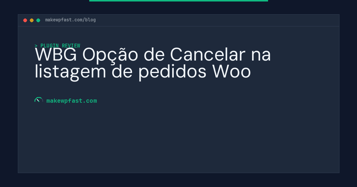 WBG Opção de Cancelar na listagem de pedidos Woo - MakeWPFast