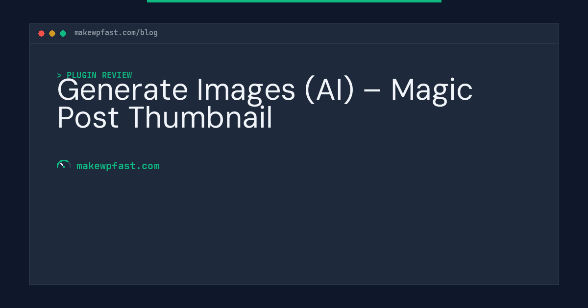 Generate Images (AI) – Magic Post Thumbnail - MakeWPFast
