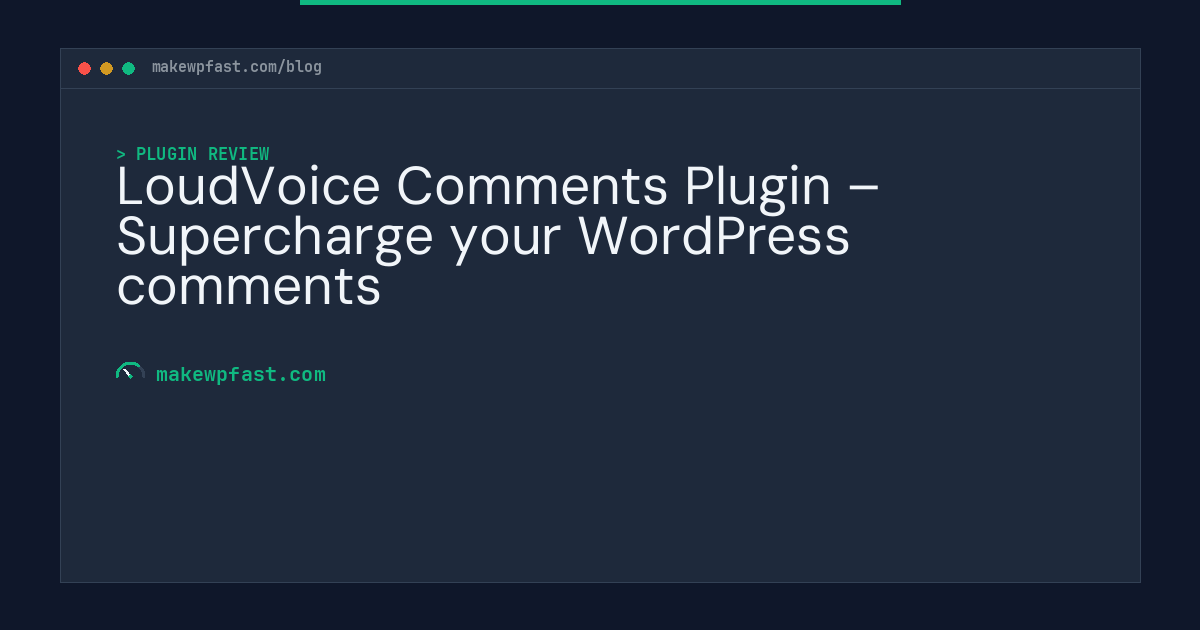 LoudVoice Comments Plugin – Supercharge your WordPress comments - MakeWPFast