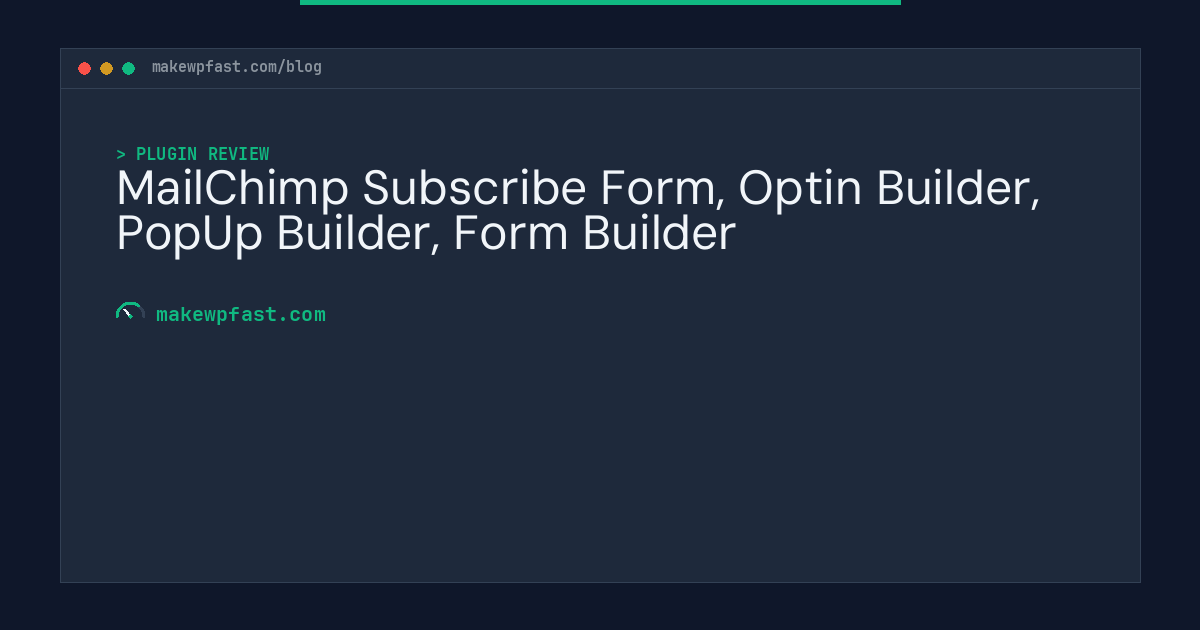 MailChimp Subscribe Form, Optin Builder, PopUp Builder, Form Builder - MakeWPFast