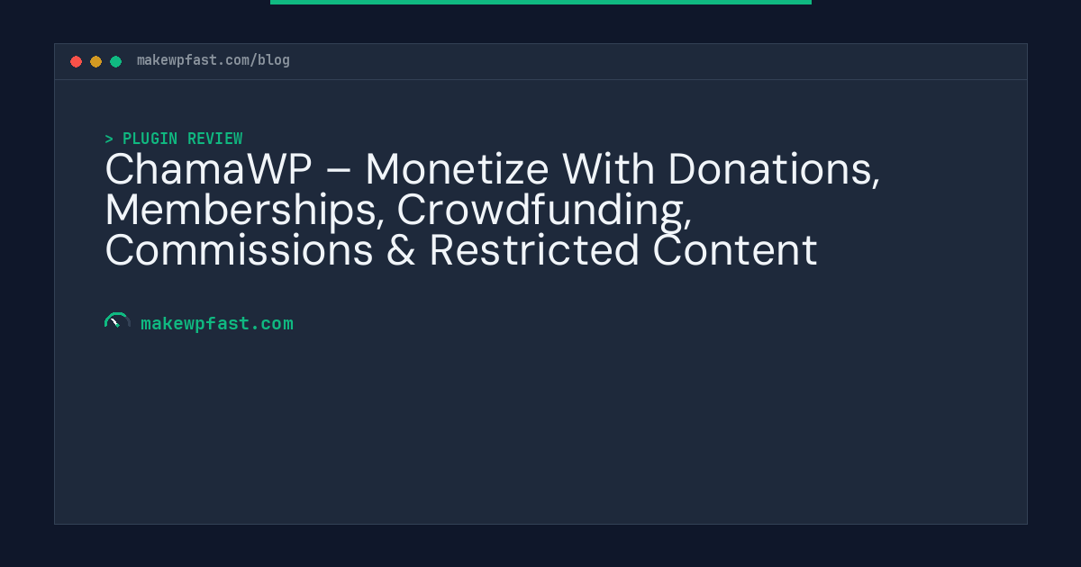 ChamaWP – Monetize With Donations, Memberships, Crowdfunding, Commissions & Restricted Content - MakeWPFast
