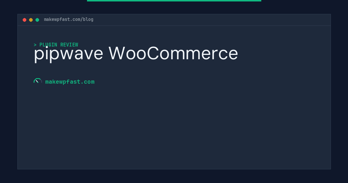 pipwave WooCommerce - MakeWPFast