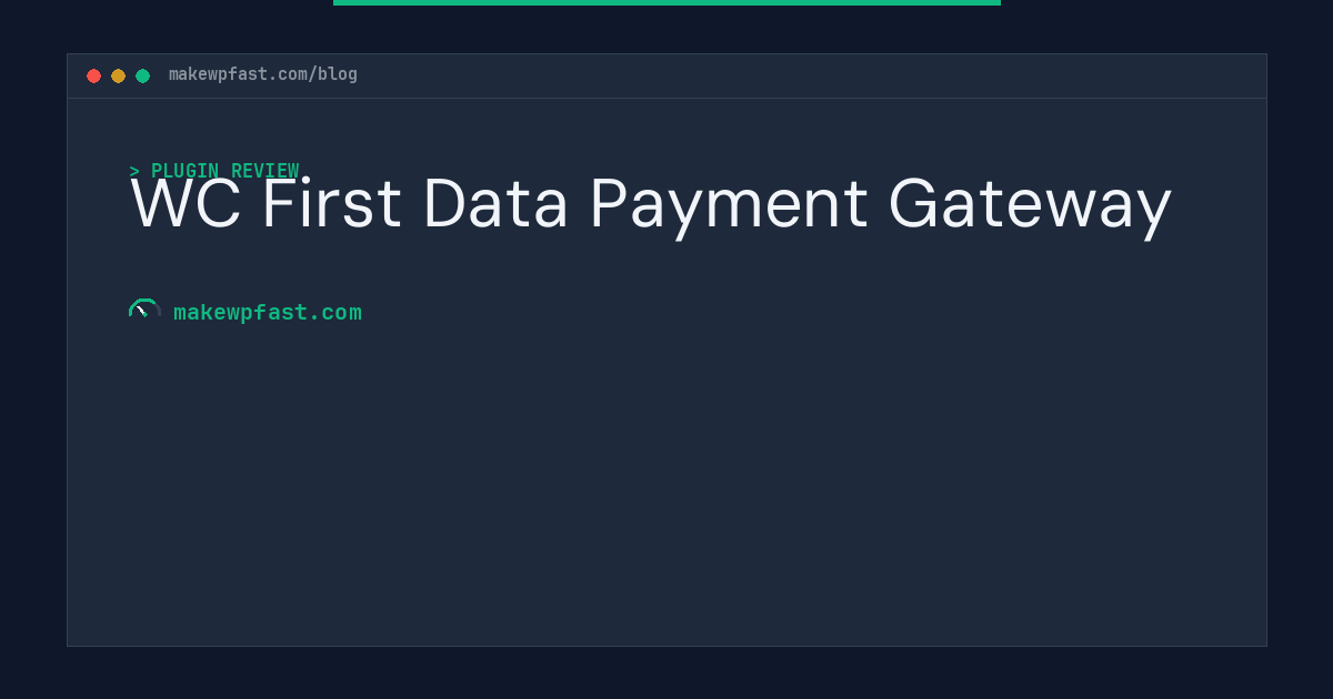 WC First Data Payment Gateway - MakeWPFast