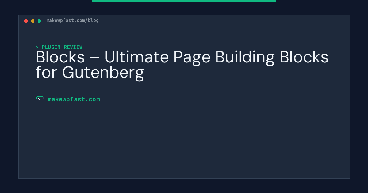 Blocks – Ultimate Page Building Blocks for Gutenberg - MakeWPFast